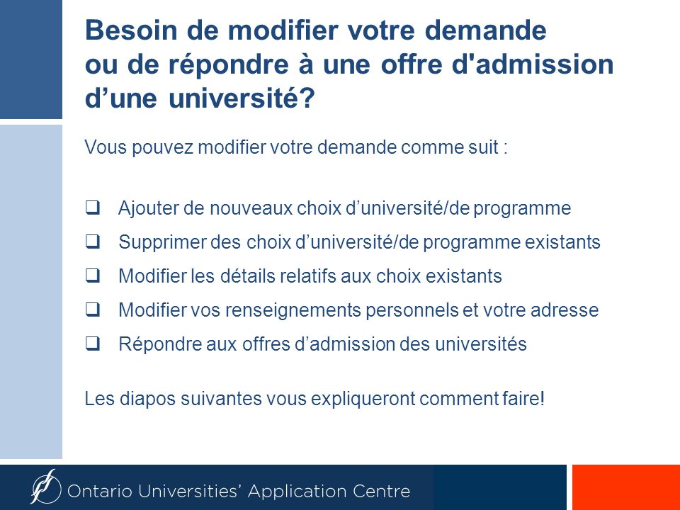 Besoin de modifier votre demande ou de répondre à une offre d admission dune université.