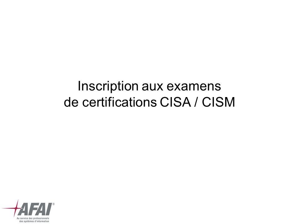 Inscription aux examens de certifications CISA / CISM