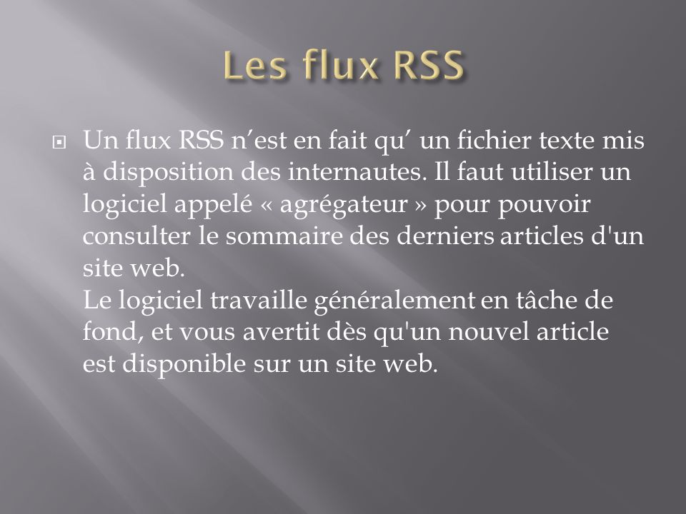 Un flux RSS nest en fait qu un fichier texte mis à disposition des internautes.