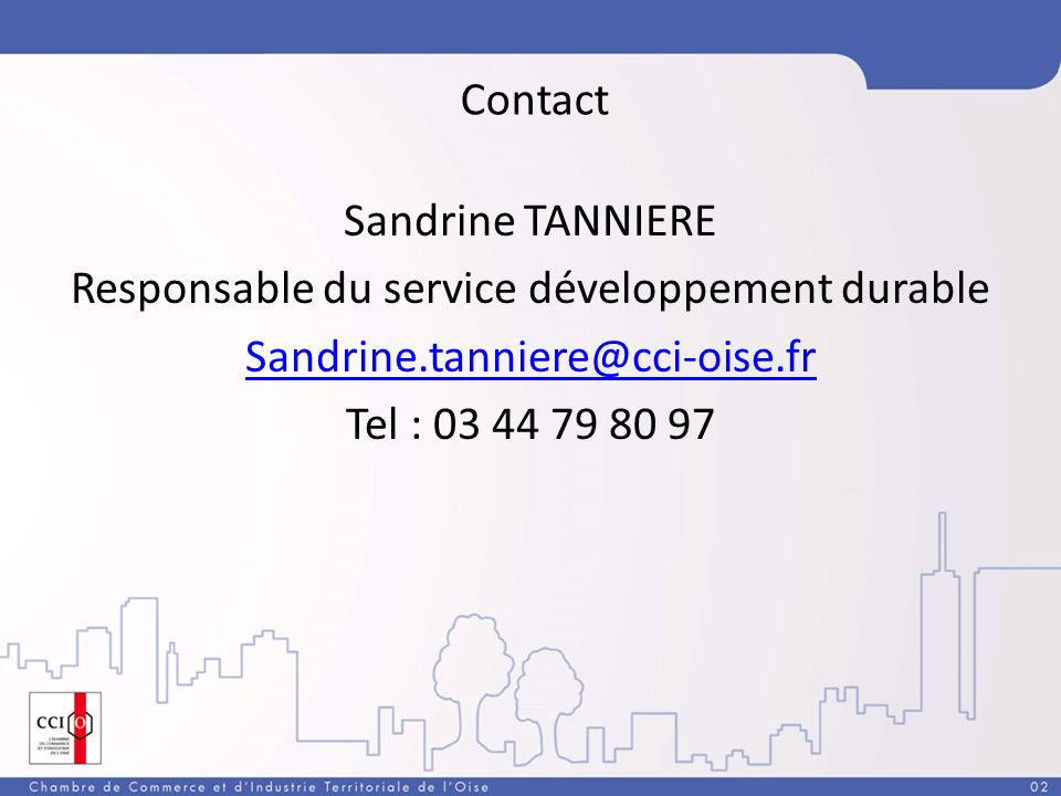 Contact Sandrine TANNIERE Responsable du service développement durable Tel :