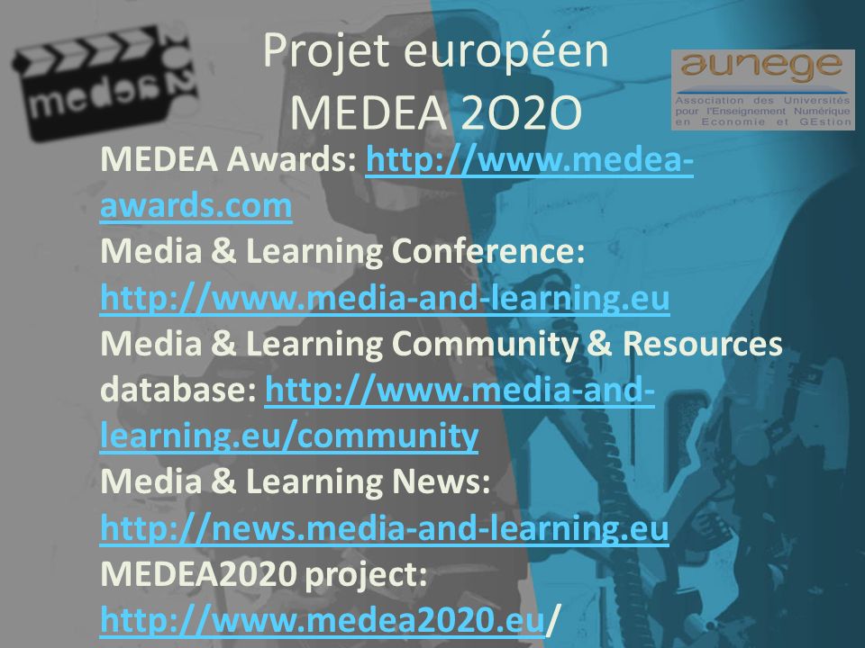 Projet européen MEDEA 2O2O MEDEA Awards:   awards.comhttp://  awards.com Media & Learning Conference:     Media & Learning Community & Resources database:   learning.eu/communityhttp://  learning.eu/community Media & Learning News:     MEDEA2020 project: