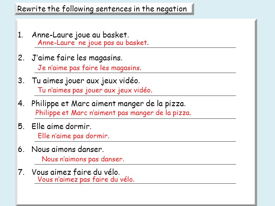 Rewrite the following sentences in the negation 1.Anne-Laure joue au basket.