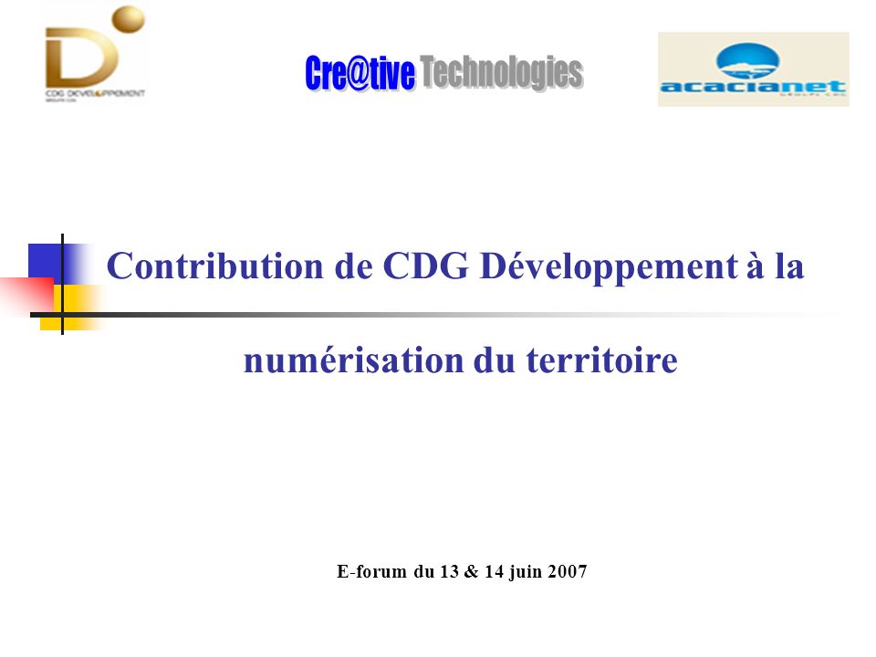 Contribution de CDG Développement à la numérisation du territoire E-forum du 13 & 14 juin 2007