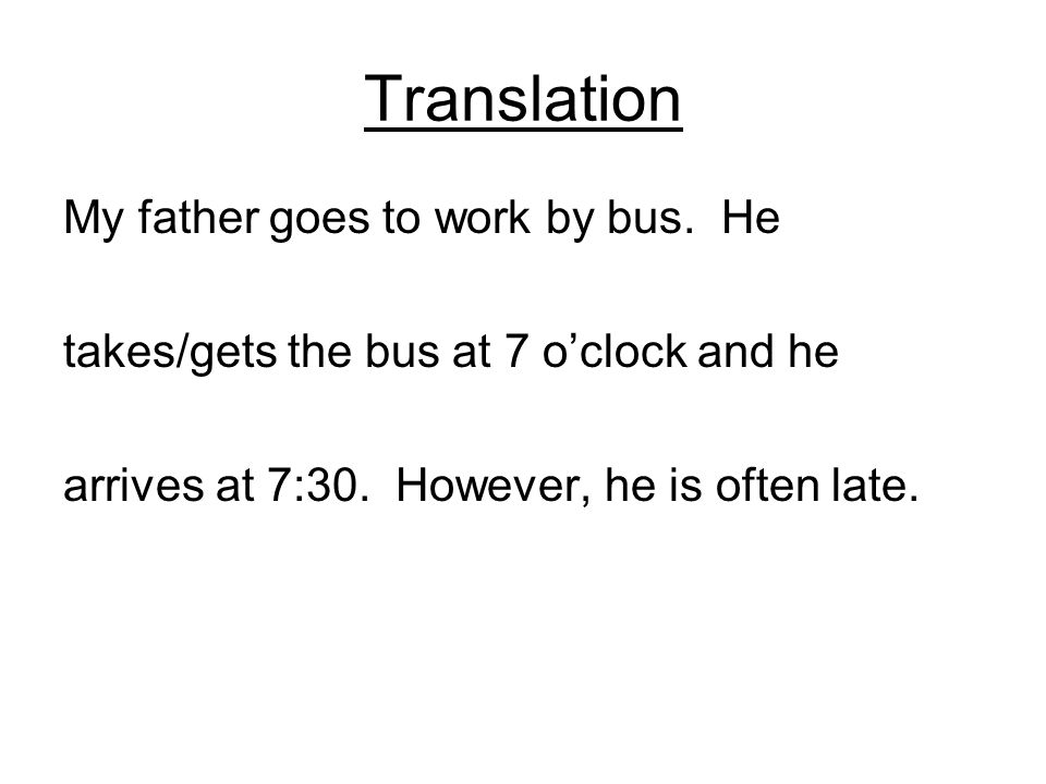 Translation My father goes to work by bus.