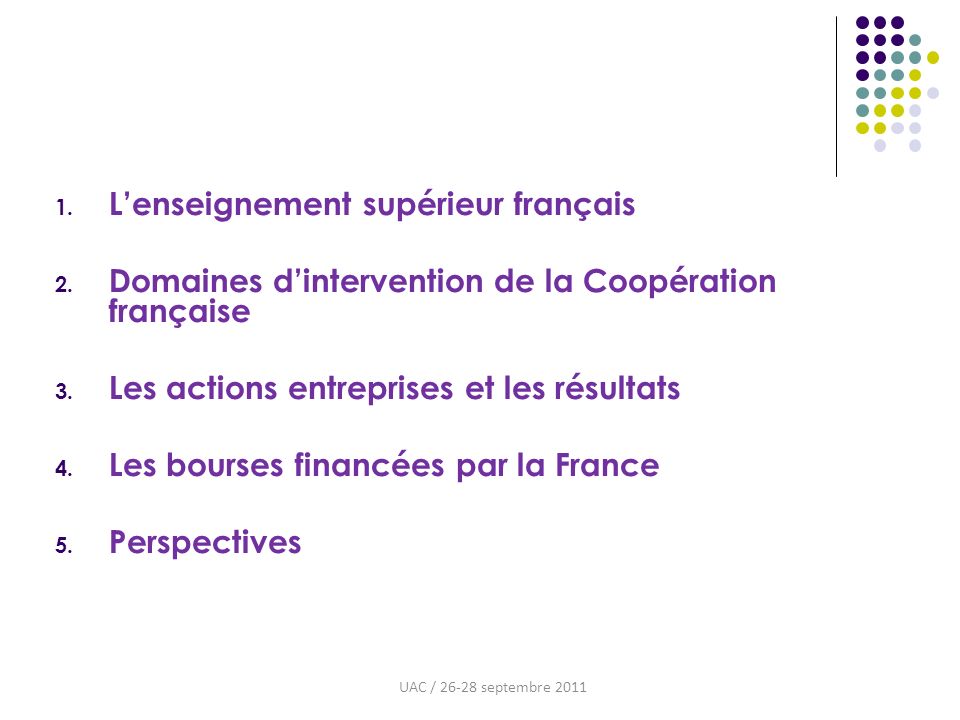 1. Lenseignement supérieur français 2. Domaines dintervention de la Coopération française 3.