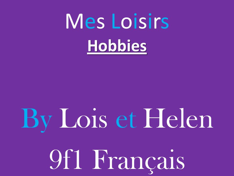Hobbies Mes Loisirs Hobbies By Lois et Helen 9f1 Français