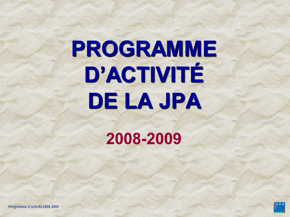 Programme d activité PROGRAMME DACTIVITÉ DE LA JPA PROGRAMME DACTIVITÉ DE LA JPA