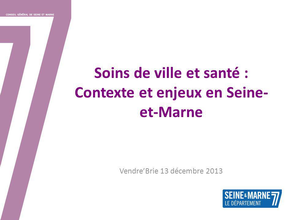 Soins de ville et santé : Contexte et enjeux en Seine- et-Marne VendreBrie 13 décembre 2013