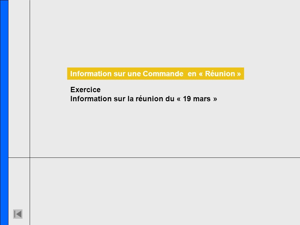 Exercice Information sur la réunion du « 19 mars » Information sur une Commande en « Réunion »