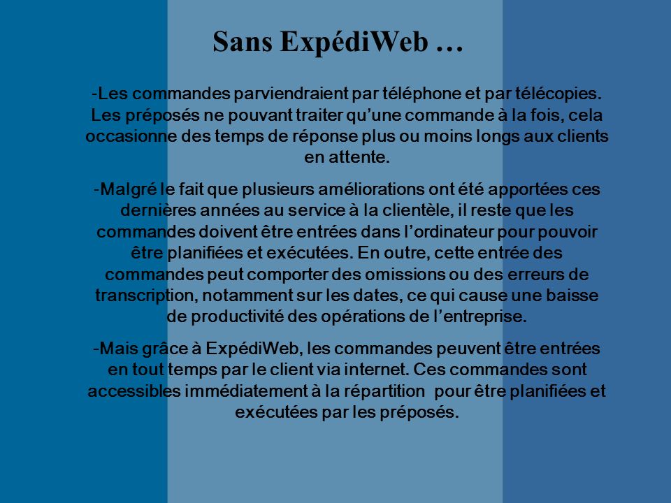 Sans ExpédiWeb … -Les commandes parviendraient par téléphone et par télécopies.