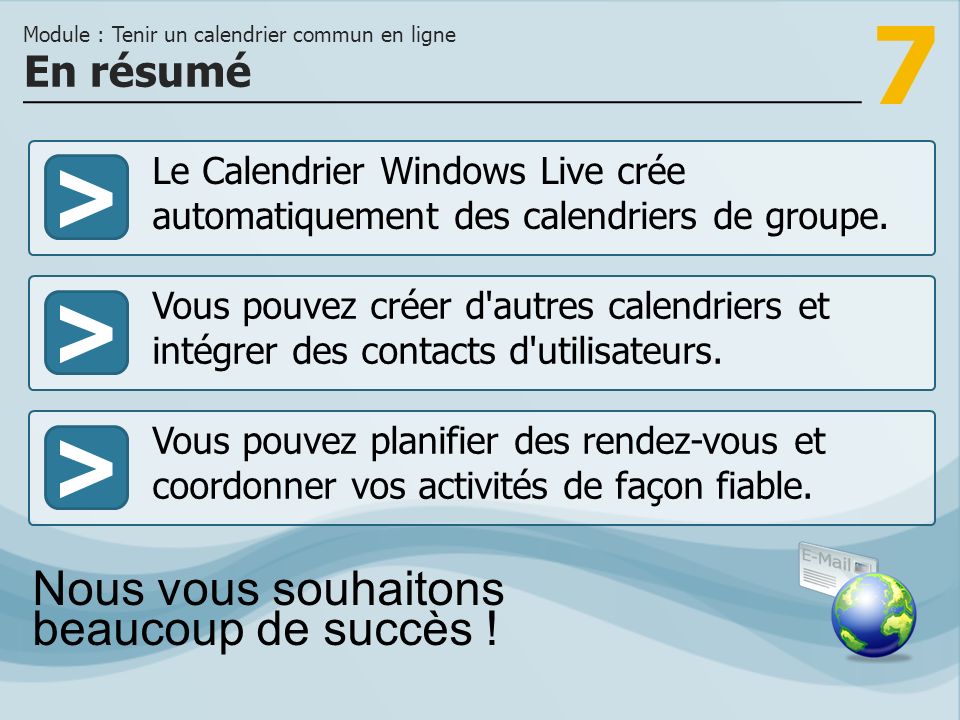 7 >>> Le Calendrier Windows Live crée automatiquement des calendriers de groupe.