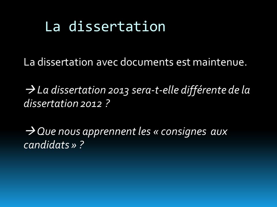 La dissertation La dissertation avec documents est maintenue.