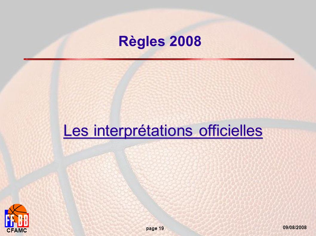 09/08/2008 CFAMC page 19 Règles 2008 Les interprétations officielles