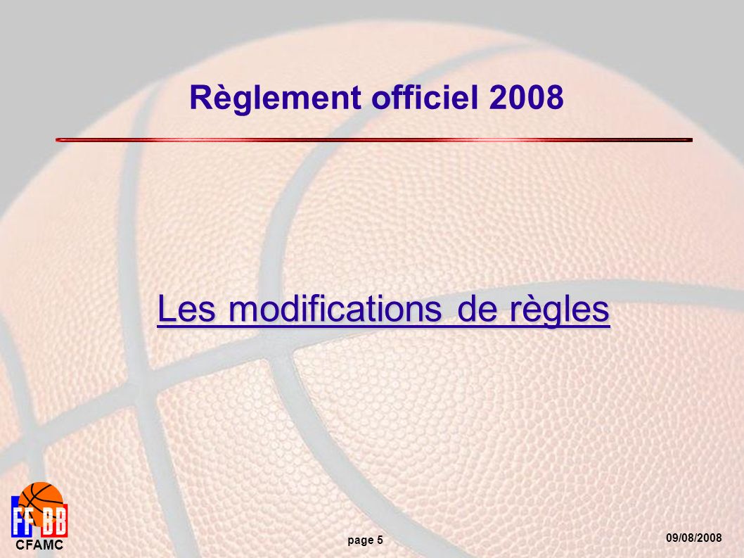 09/08/2008 CFAMC page 5 Règlement officiel 2008 Les modifications de règles
