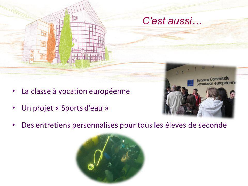Cest aussi… La classe à vocation européenne Un projet « Sports deau » Des entretiens personnalisés pour tous les élèves de seconde