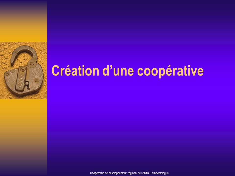 Création dune coopérative Coopérative de développement régional de lAbitibi-Témiscamingue