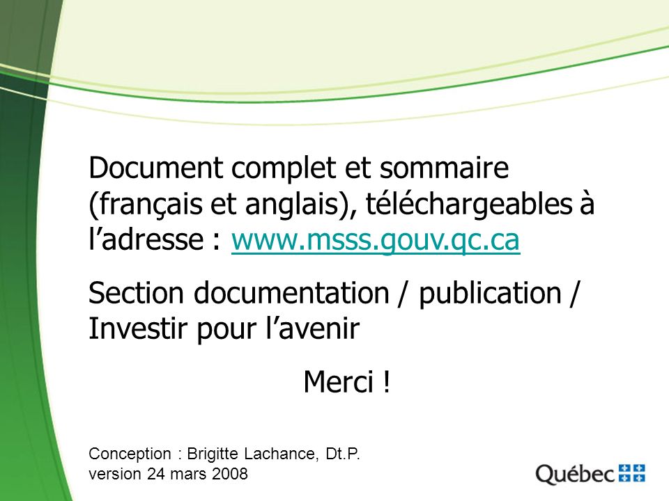 Document complet et sommaire (français et anglais), téléchargeables à ladresse :   Section documentation / publication / Investir pour lavenir Merci .