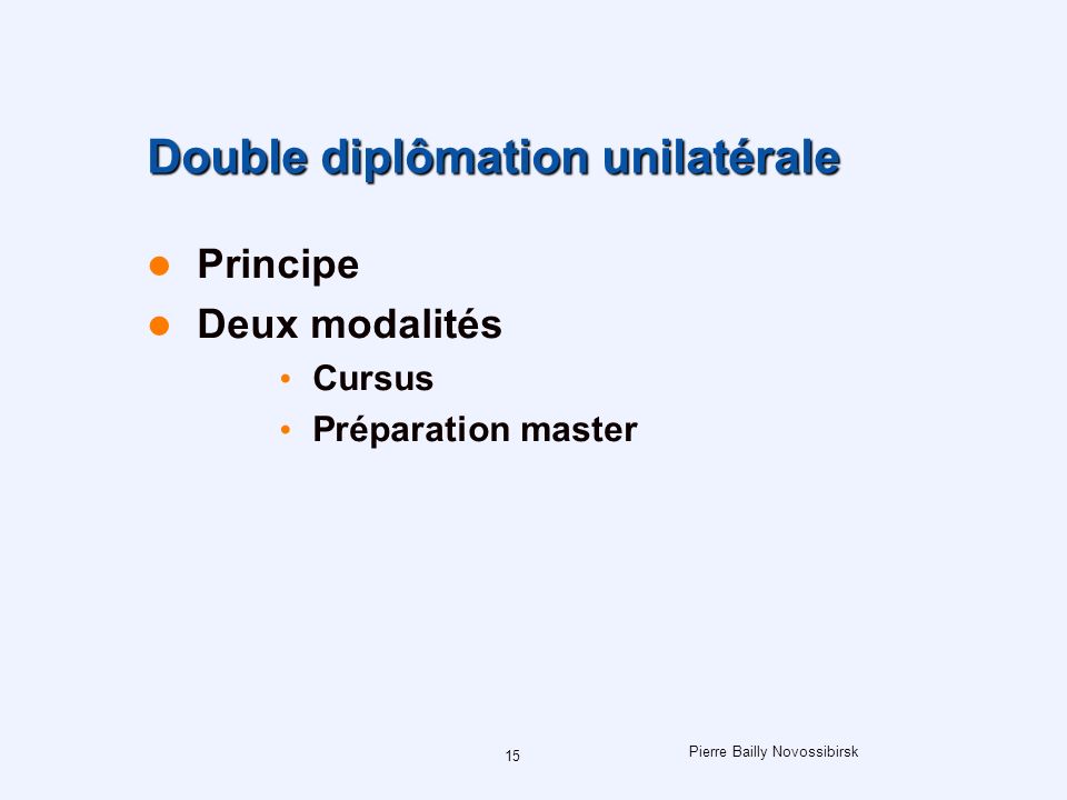 Pierre Bailly Novossibirsk 15 Double diplômation unilatérale Principe Deux modalités Cursus Préparation master