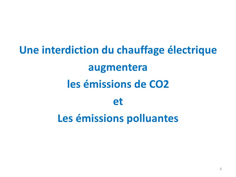 Une interdiction du chauffage électrique augmentera les émissions de CO2 et Les émissions polluantes 8