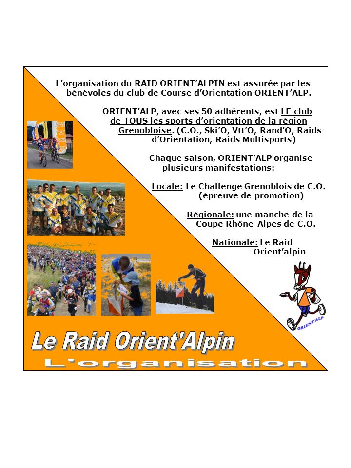 Lorganisation du RAID ORIENTALPIN est assurée par les bénévoles du club de Course dOrientation ORIENTALP.