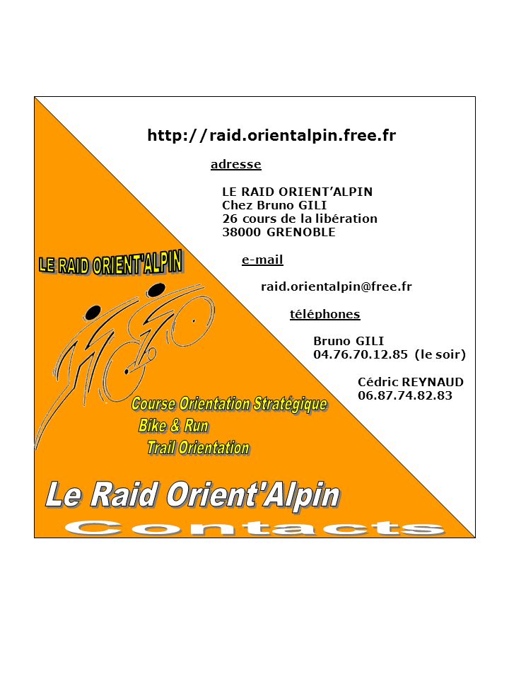 adresse LE RAID ORIENTALPIN Chez Bruno GILI 26 cours de la libération GRENOBLE  téléphones Bruno GILI (le soir) Cédric REYNAUD