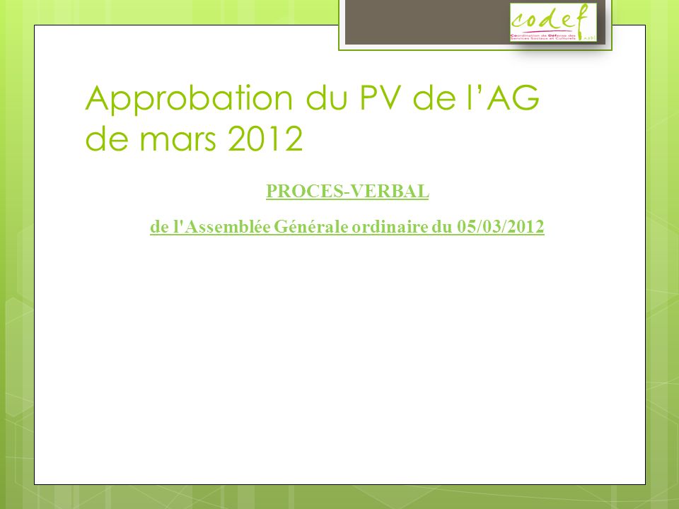 Approbation du PV de lAG de mars 2012 PROCES-VERBAL de l Assemblée Générale ordinaire du 05/03/2012