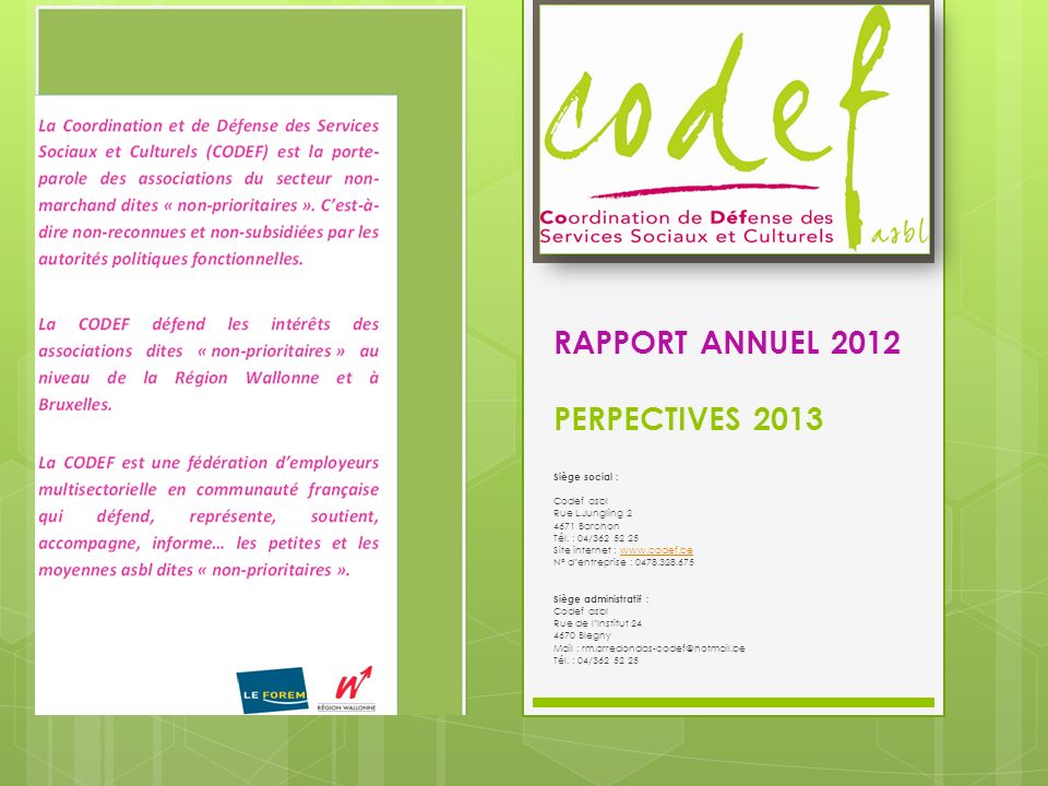 RAPPORT ANNUEL 2012 PERPECTIVES 2013 Siège social : Codef asbl Rue L.Jungling Barchon Tél.