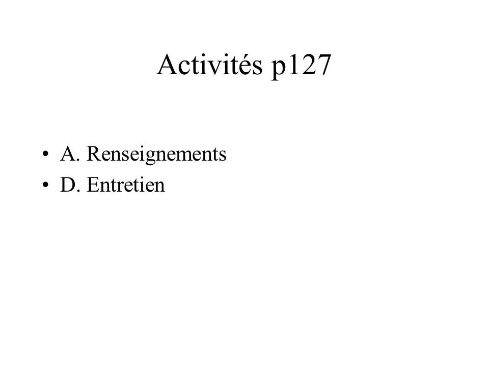 Activités p127 A. Renseignements D. Entretien