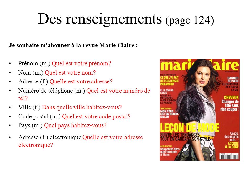 Des renseignements (page 124) Je souhaite m abonner à la revue Marie Claire : Prénom (m.) Quel est votre prénom.