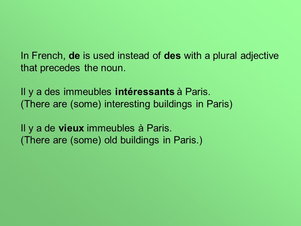 In French, de is used instead of des with a plural adjective that precedes the noun.