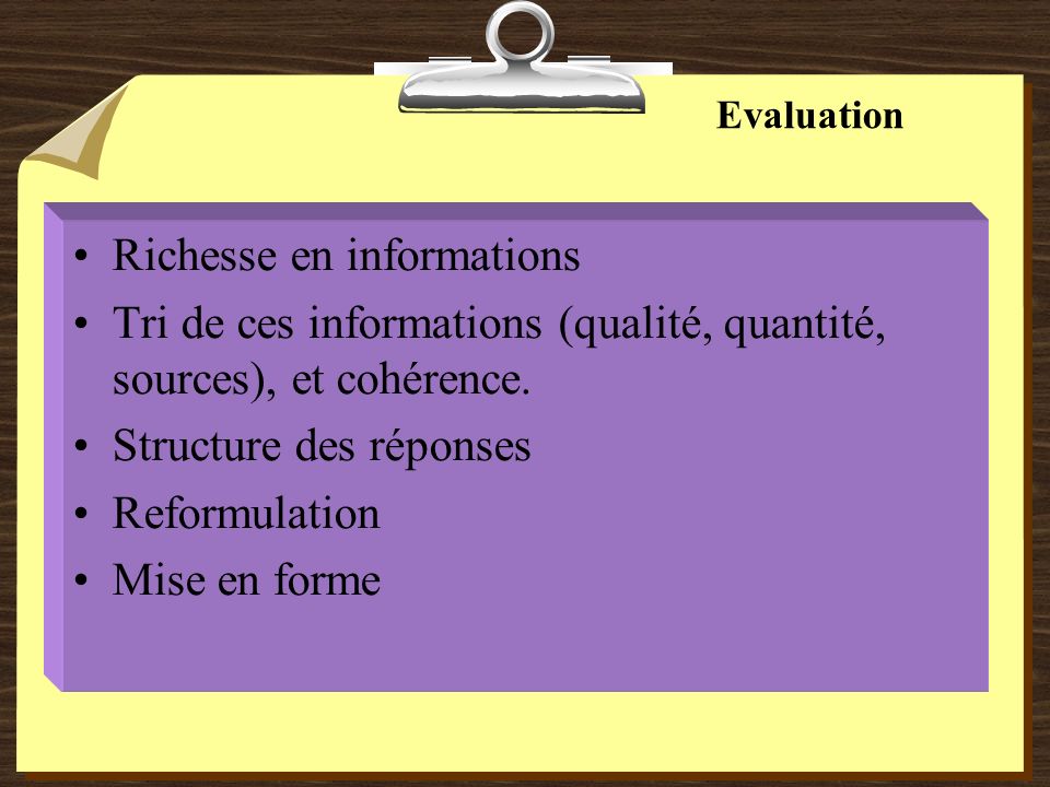 Evaluation Richesse en informations Tri de ces informations (qualité, quantité, sources), et cohérence.
