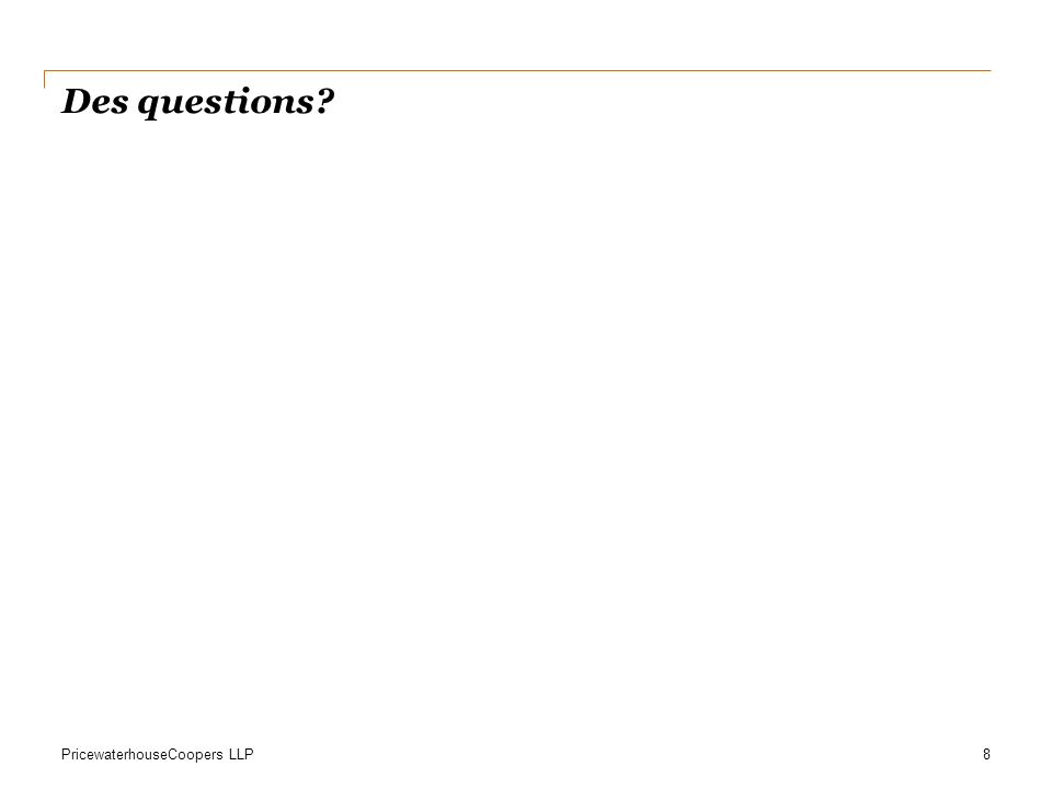 PricewaterhouseCoopers LLP Des questions 8
