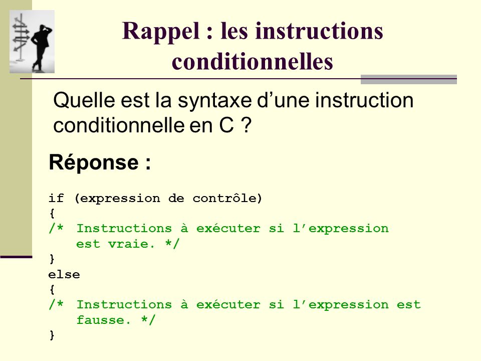 Rappel : les instructions conditionnelles Quest-ce quune instruction conditionnelle .