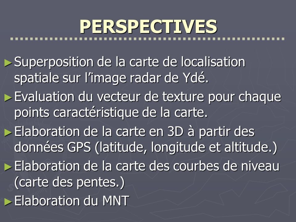 PERSPECTIVES Superposition de la carte de localisation spatiale sur limage radar de Ydé.