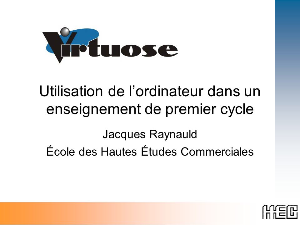 Utilisation de lordinateur dans un enseignement de premier cycle Jacques Raynauld École des Hautes Études Commerciales