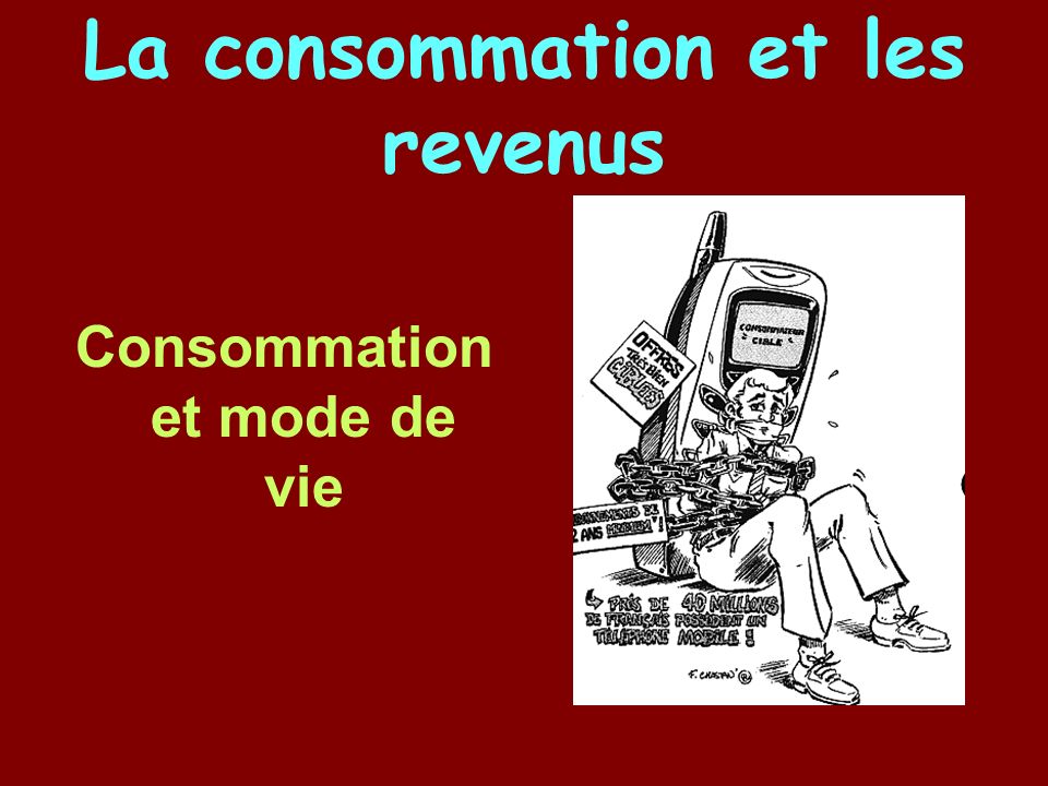 La consommation et les revenus Consommation et mode de vie