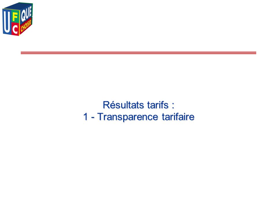 Résultats tarifs : 1 - Transparence tarifaire