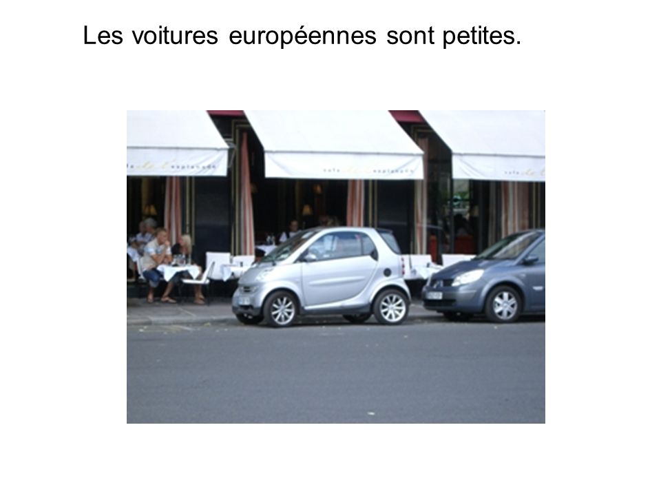 Les voitures européennes sont petites.