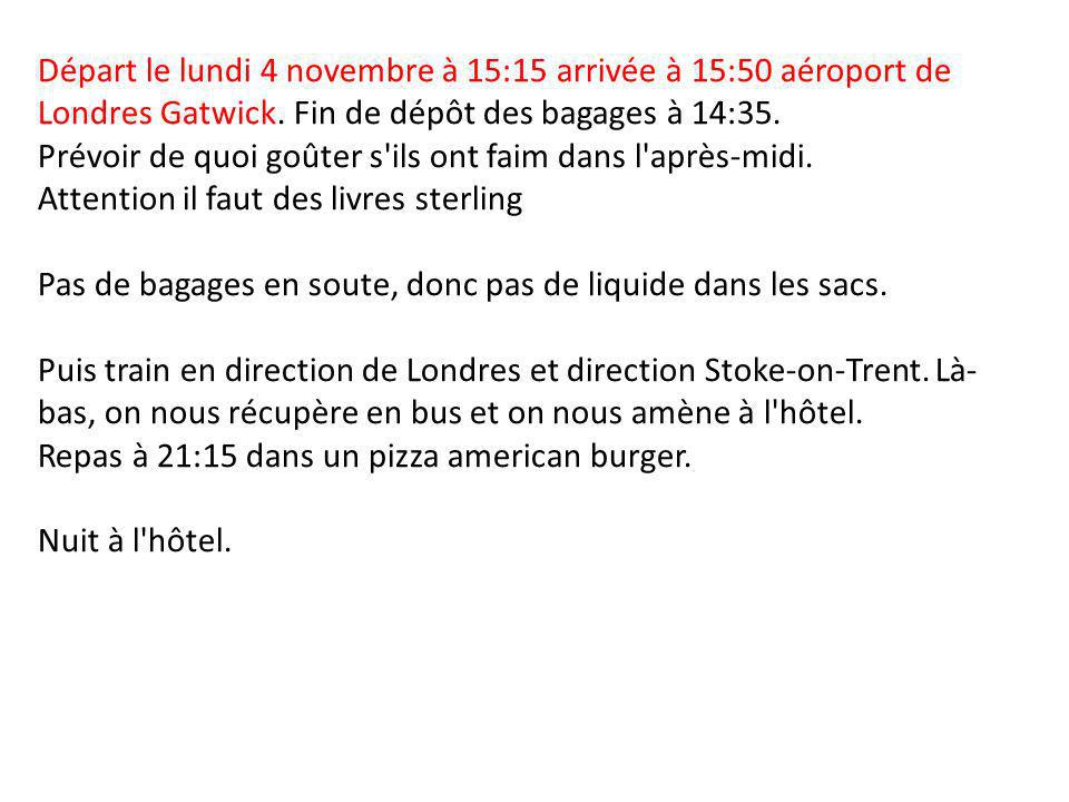 Départ le lundi 4 novembre à 15:15 arrivée à 15:50 aéroport de Londres Gatwick.