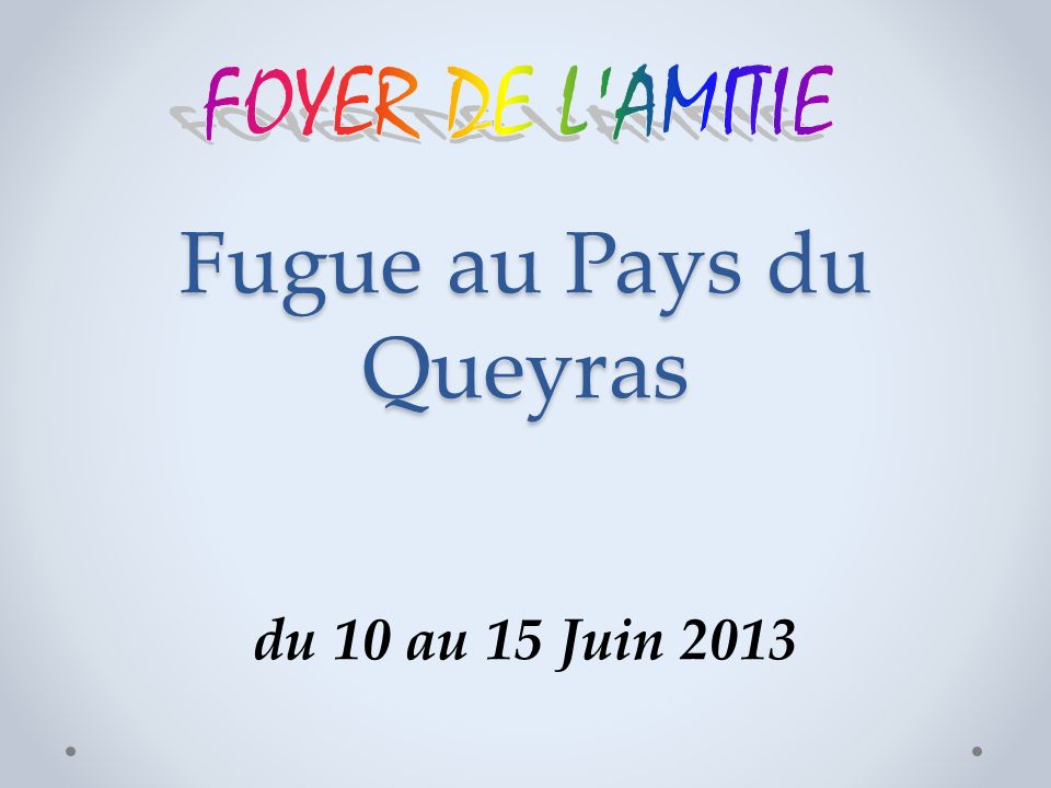 Fugue au Pays du Queyras du 10 au 15 Juin 2013