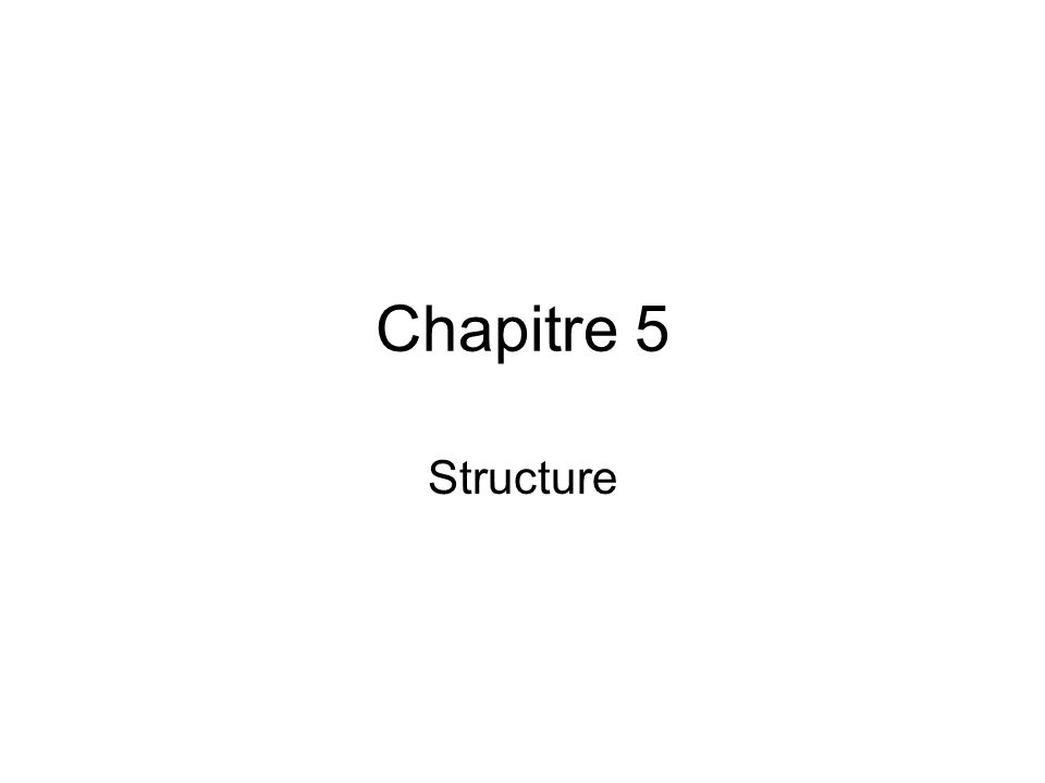Chapitre 5 Structure