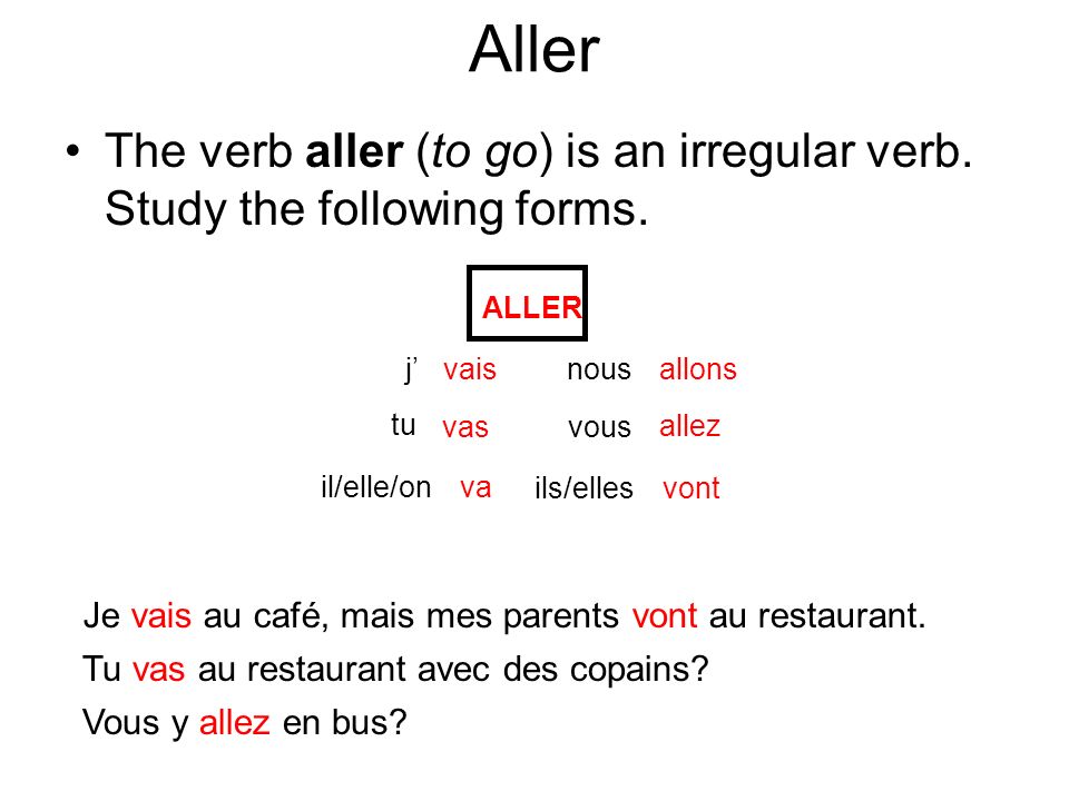 Aller The verb aller (to go) is an irregular verb.