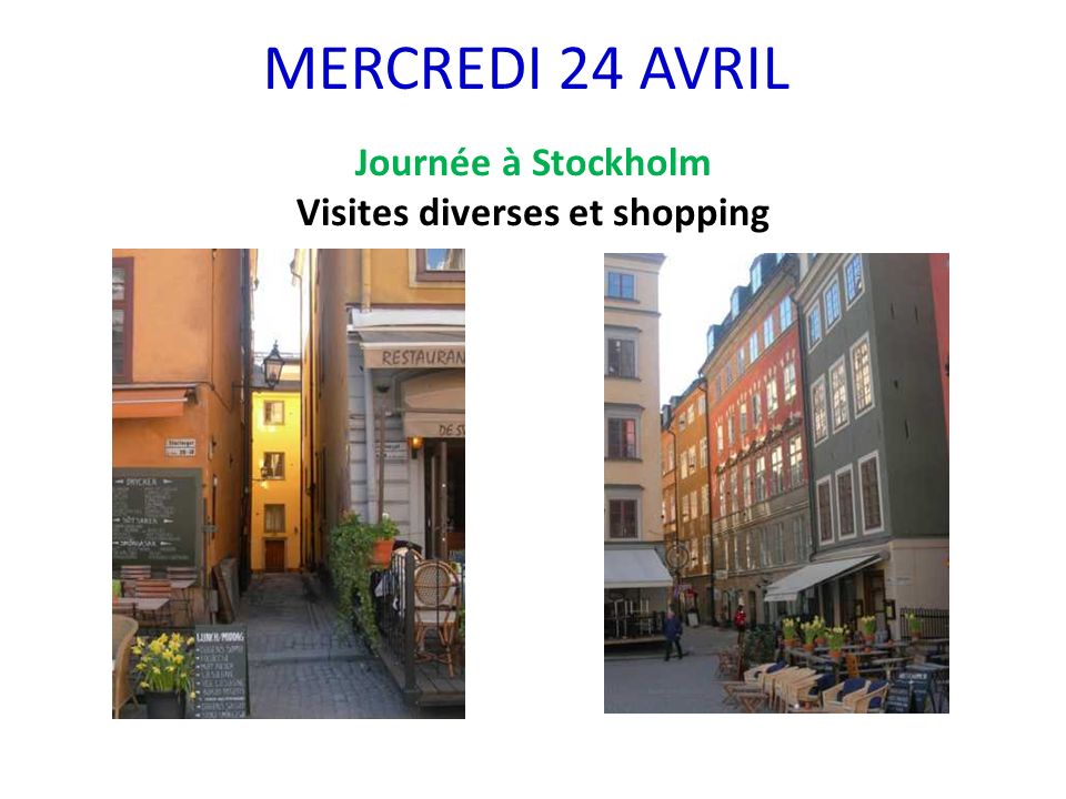 MERCREDI 24 AVRIL Journée à Stockholm Visites diverses et shopping
