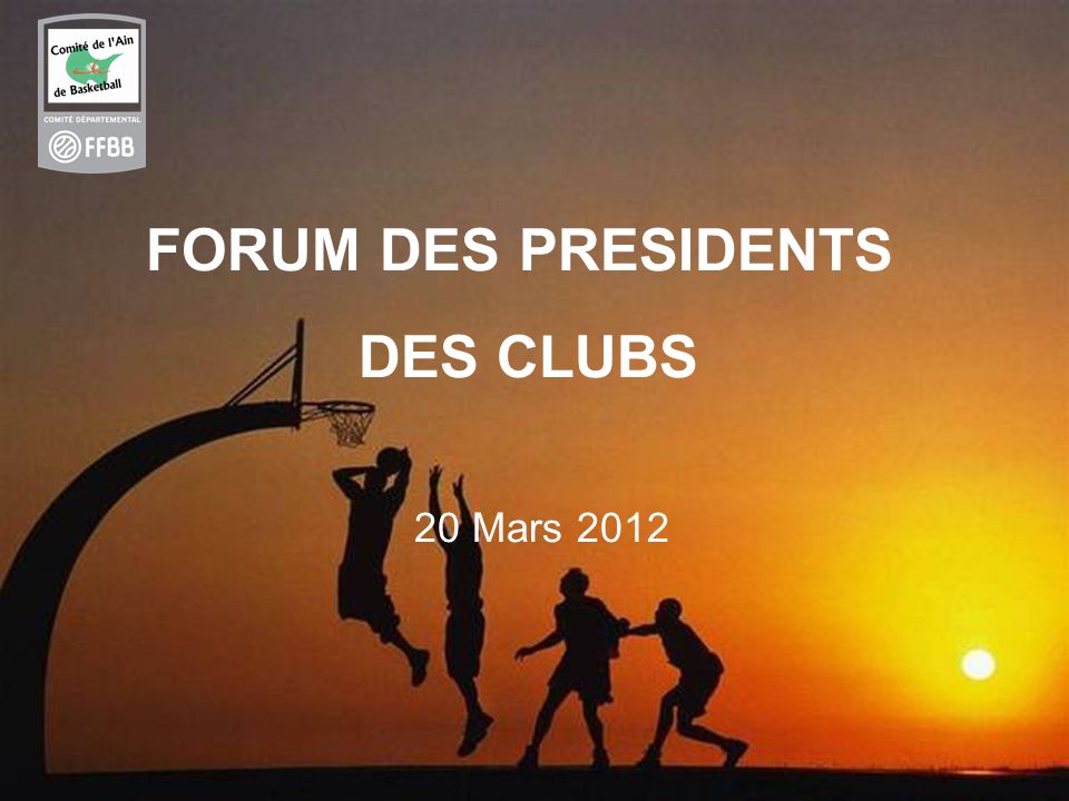 1 FORUM DES PRESIDENTS DES CLUBS 20 Mars 2012