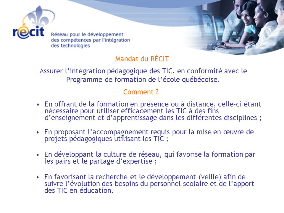 Assurer lintégration pédagogique des TIC, en conformité avec le Programme de formation de lécole québécoise.