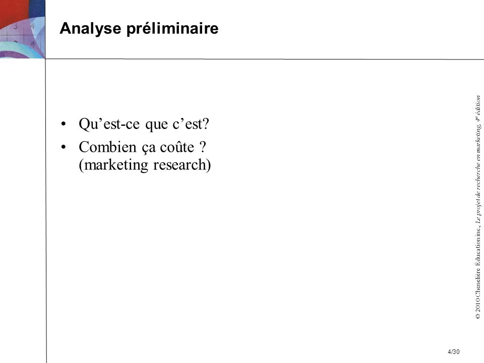 © 2010 Chenelière Éducation inc., Le projet de recherche en marketing, 4 e édition Quest-ce que cest.