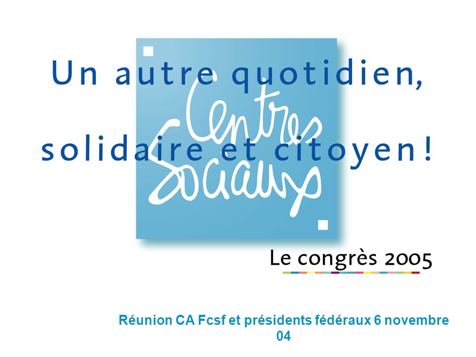 Réunion CA Fcsf et présidents fédéraux 6 novembre 04
