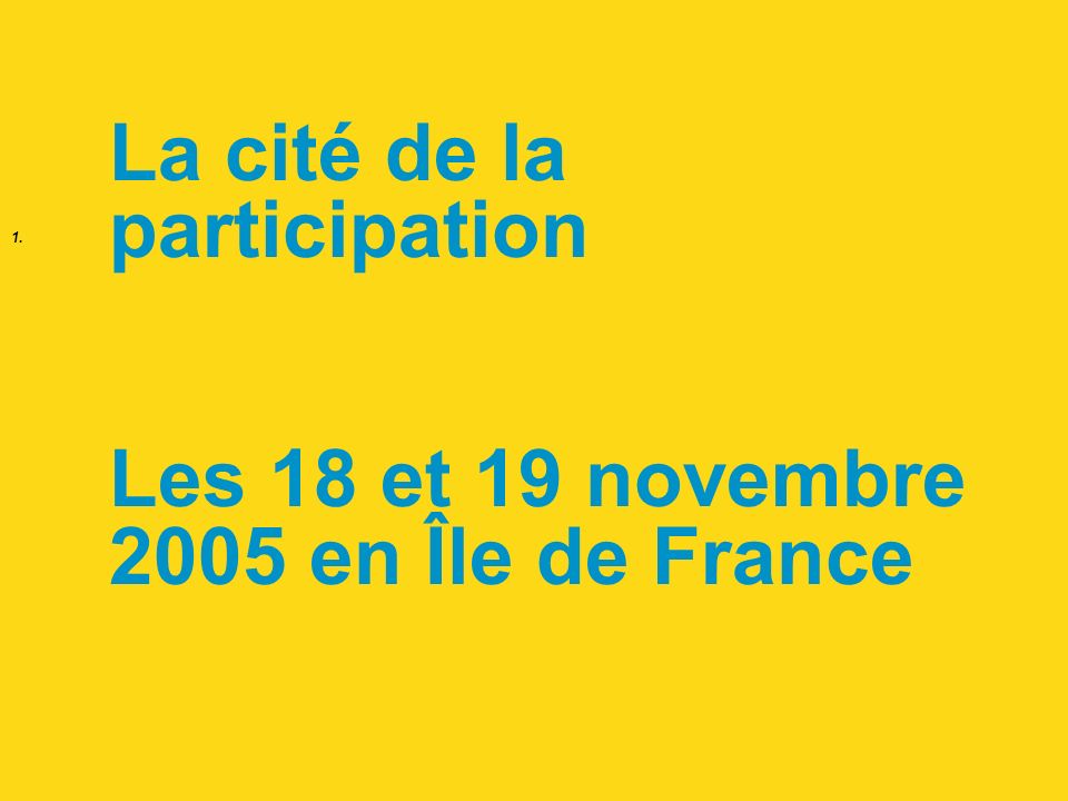 1. La cité de la participation Les 18 et 19 novembre 2005 en Île de France