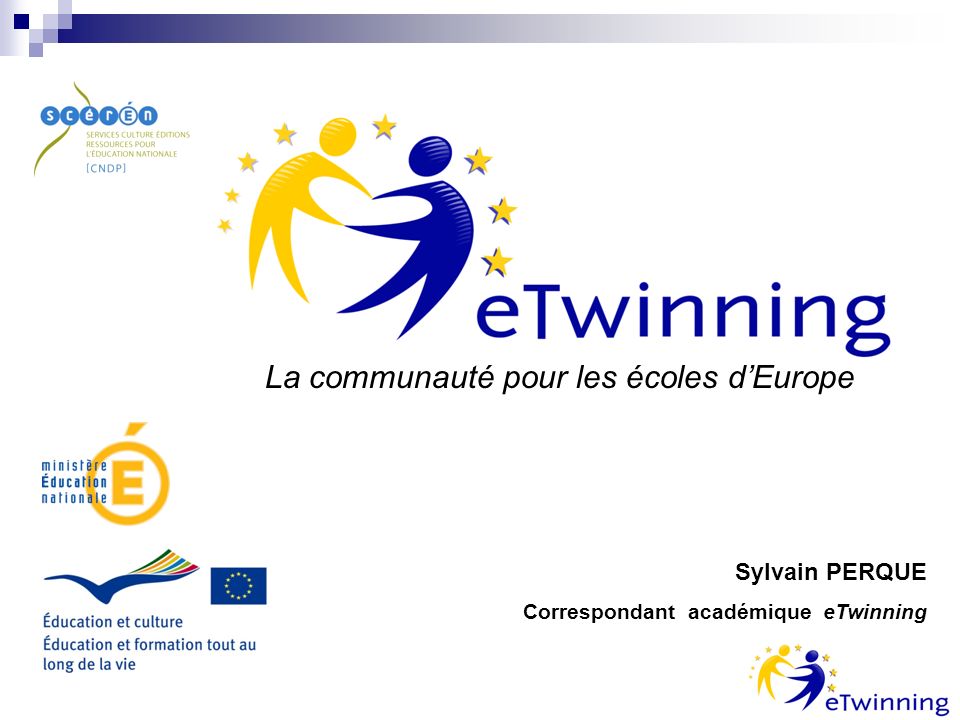 La communauté pour les écoles dEurope Sylvain PERQUE Correspondant académique eTwinning