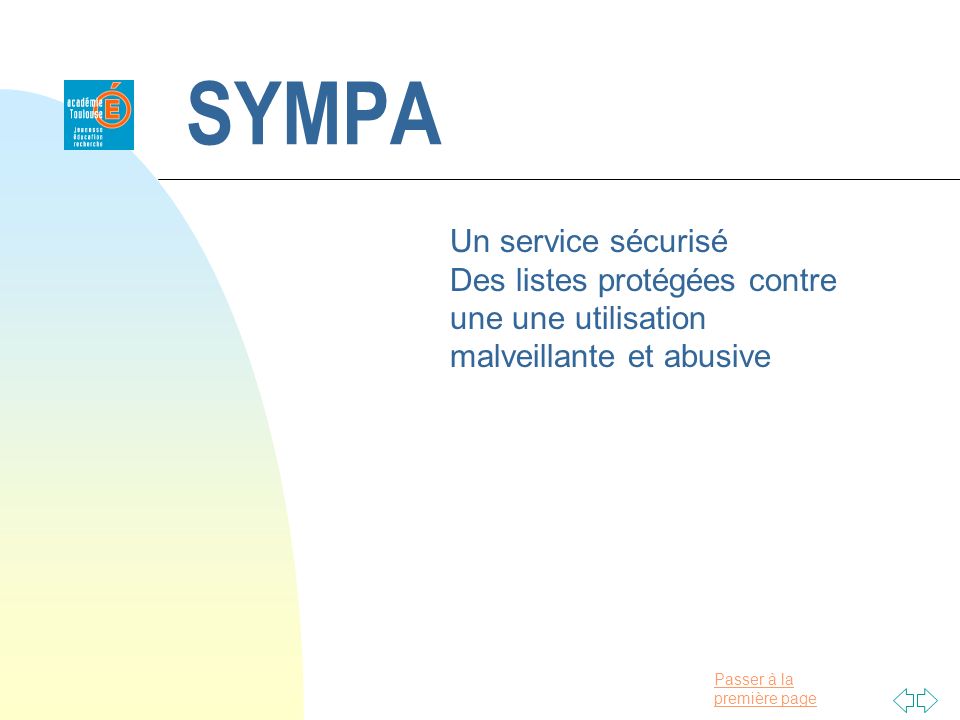 Passer à la première page SYMPA Un service sécurisé Des listes protégées contre une une utilisation malveillante et abusive